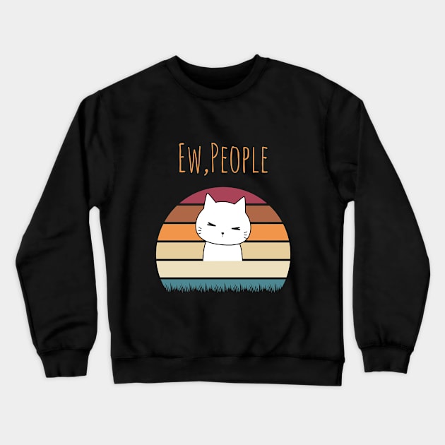 Ew people Cat Shirt. Retro Style Crewneck Sweatshirt by kevenwal